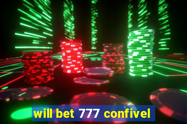 will bet 777 confivel